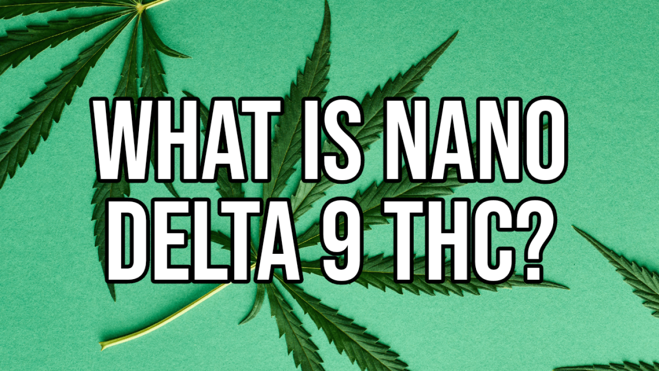 What is Nano Delta 9 THC