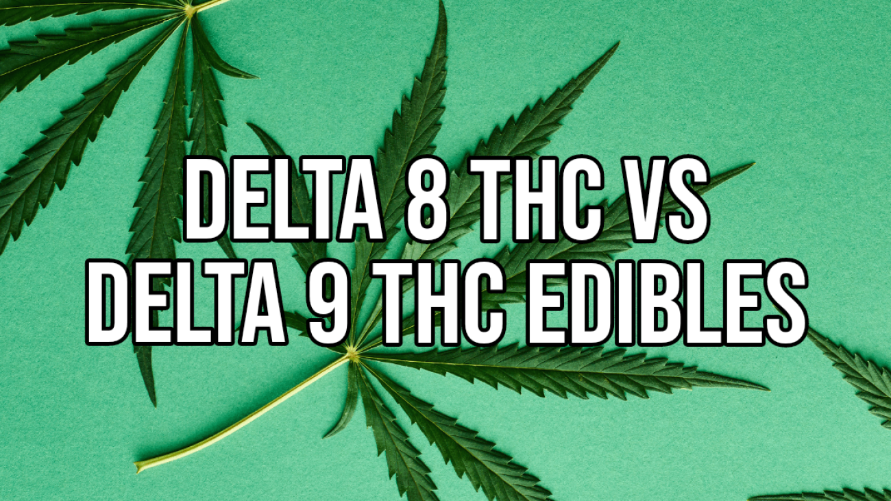 Delta 8 THC vs Delta 9 THC edibles: Exploring the Differences in Effects for Consumers