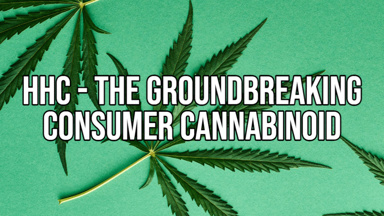 HHC - The Groundbreaking Consumer Cannabinoid